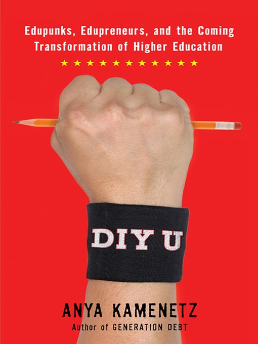 Title details for DIY U by Anya Kamenetz - Available